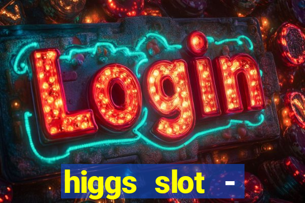 higgs slot - qiuqiu remi