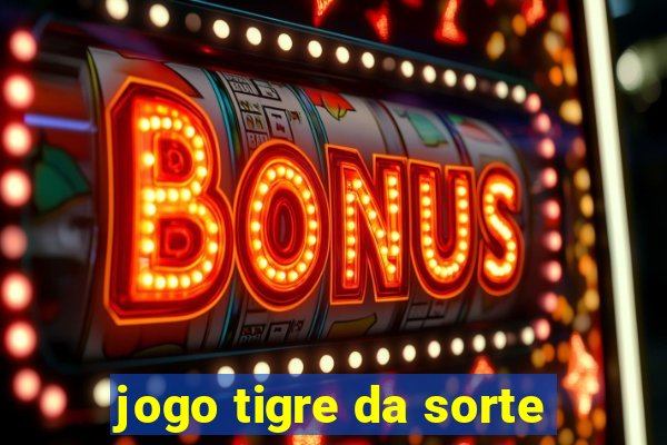 jogo tigre da sorte