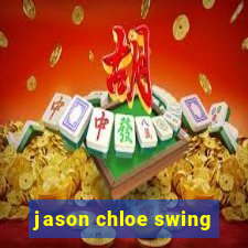 jason chloe swing