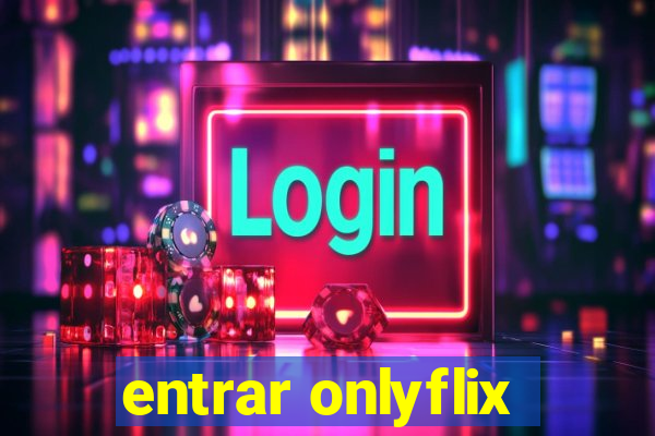 entrar onlyflix