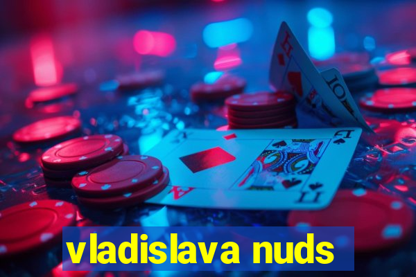 vladislava nuds