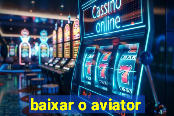 baixar o aviator