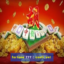 fortune 777 茅 confi谩vel