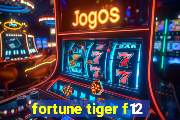 fortune tiger f12