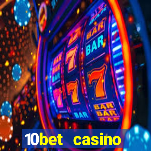 10bet casino welcome bonus