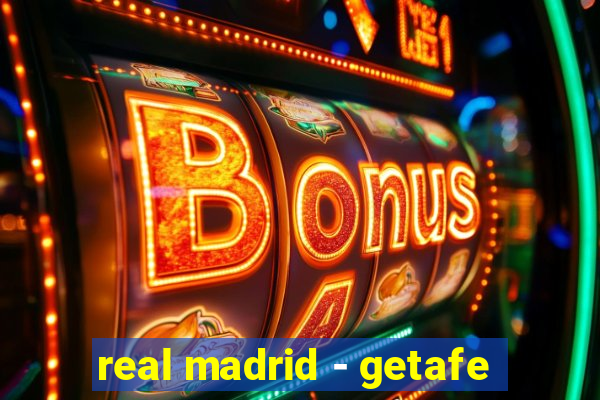 real madrid - getafe