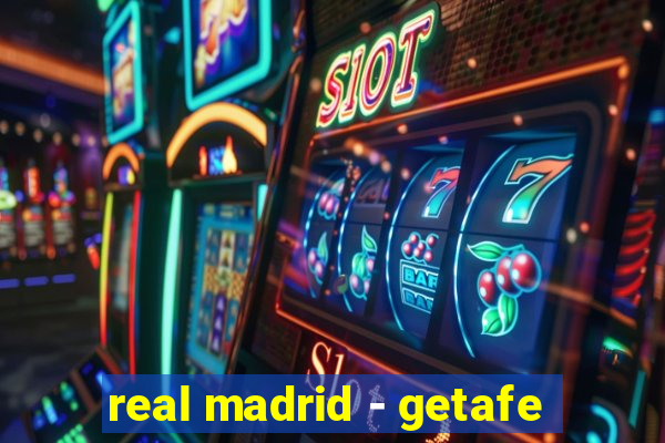 real madrid - getafe