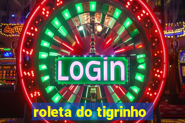 roleta do tigrinho