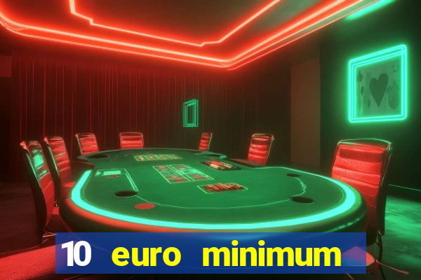 10 euro minimum deposit casino