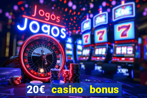 20€ casino bonus ohne einzahlung