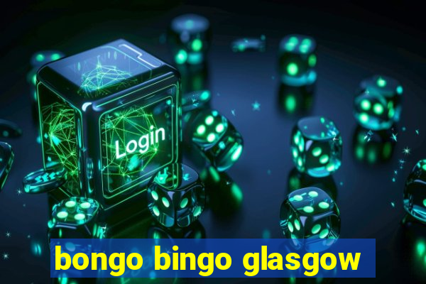 bongo bingo glasgow