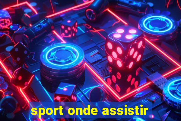 sport onde assistir