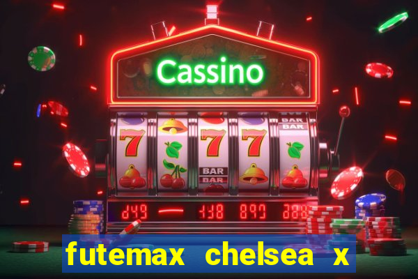 futemax chelsea x manchester city