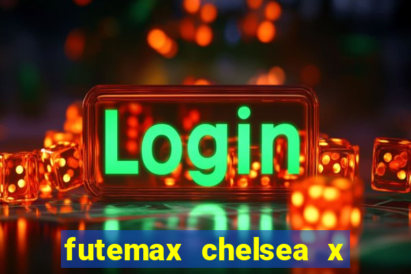 futemax chelsea x manchester city