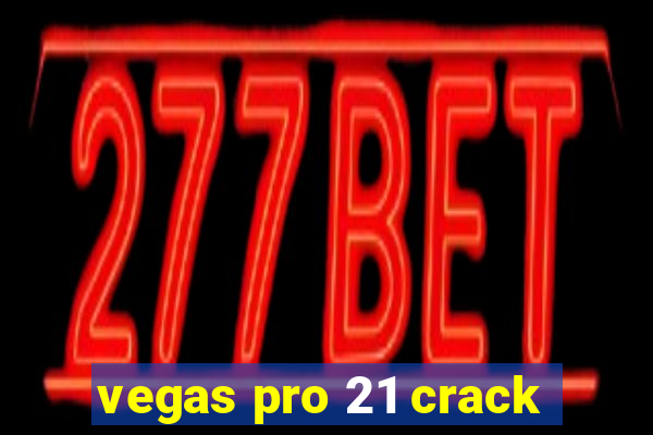 vegas pro 21 crack