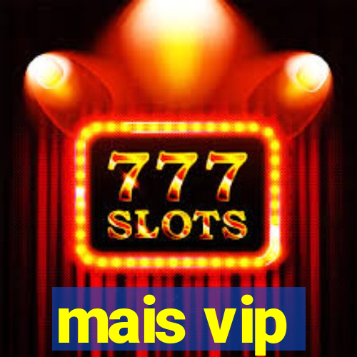 mais vip