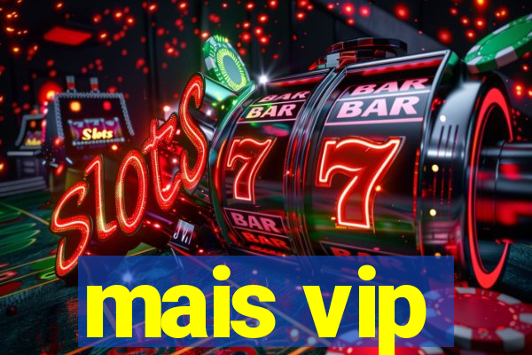 mais vip