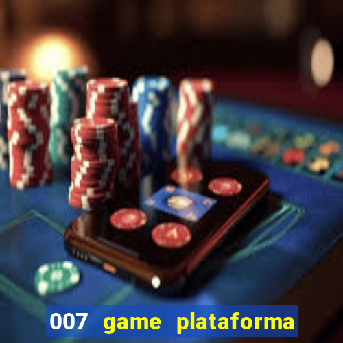 007 game plataforma é confiável