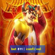 bet 811 茅 confi谩vel