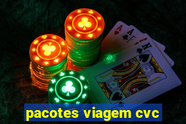 pacotes viagem cvc