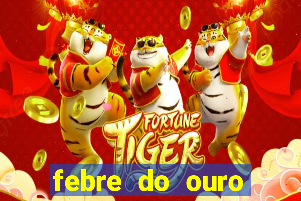 febre do ouro temporada 14