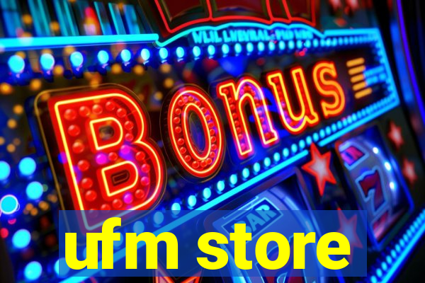 ufm store