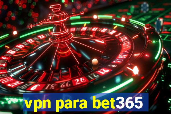 vpn para bet365