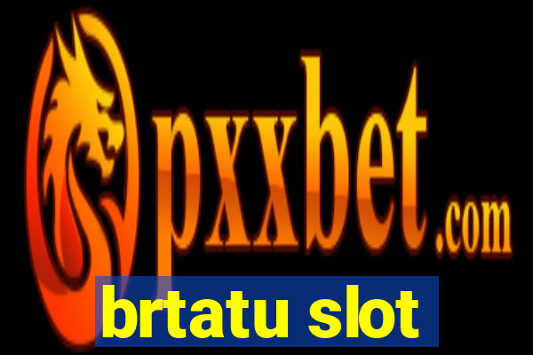 brtatu slot