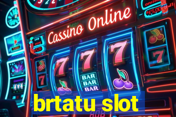 brtatu slot