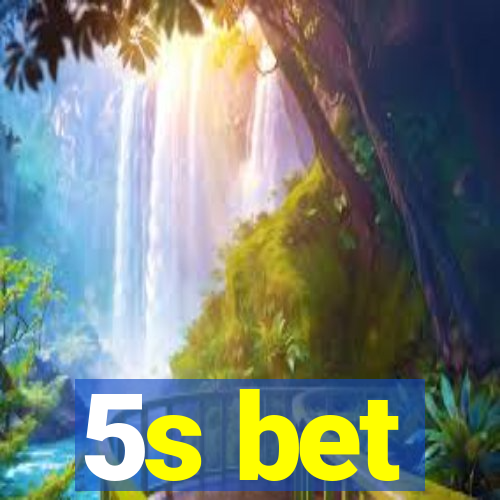 5s bet