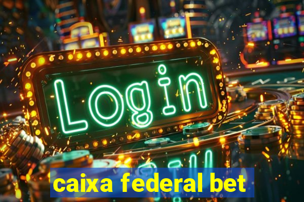 caixa federal bet