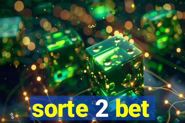 sorte 2 bet