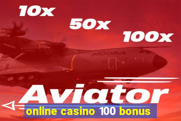 online casino 100 bonus