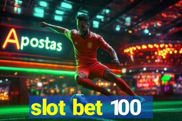 slot bet 100