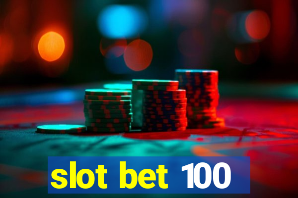 slot bet 100