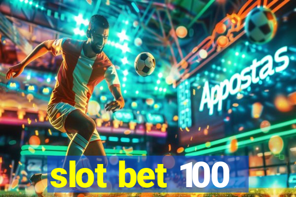 slot bet 100