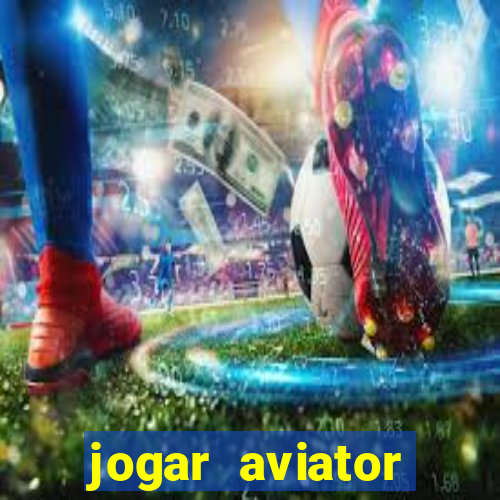 jogar aviator online gr谩tis