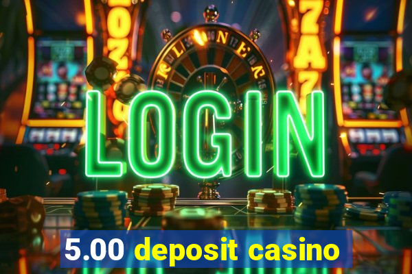 5.00 deposit casino