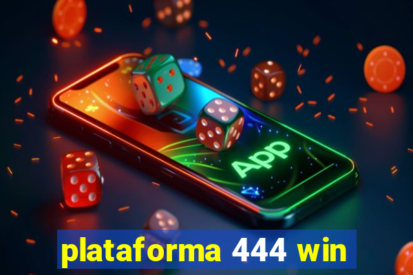 plataforma 444 win