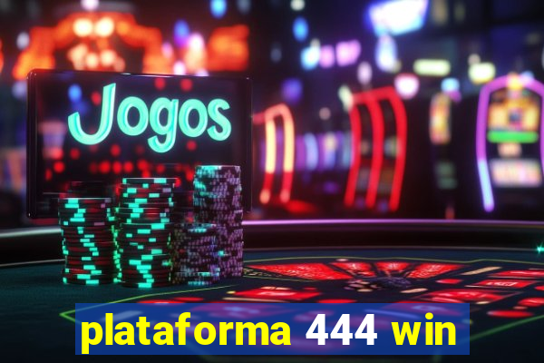 plataforma 444 win