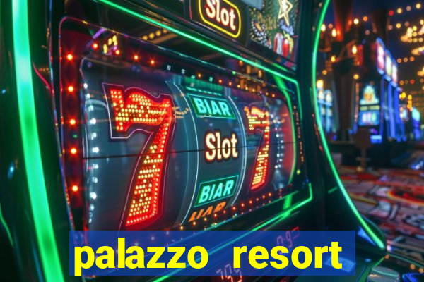 palazzo resort hotel casino las vegas