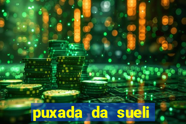 puxada da sueli jogo do bicho