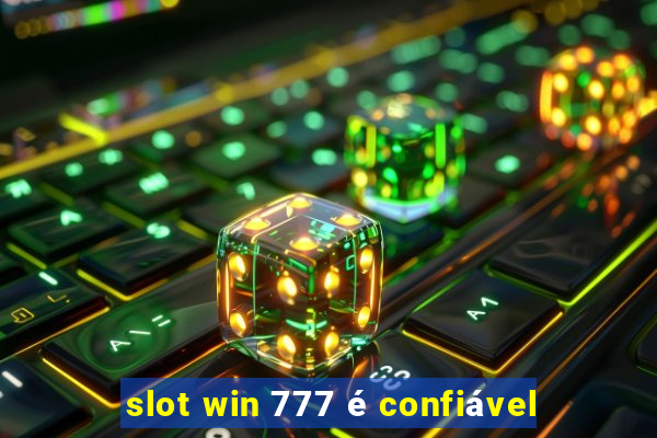 slot win 777 é confiável