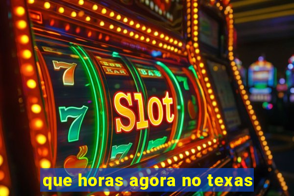 que horas agora no texas