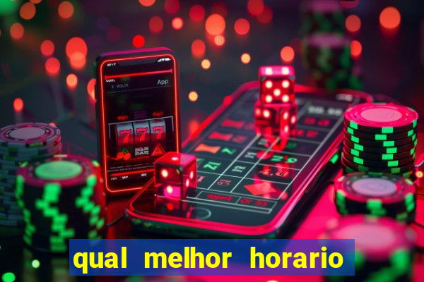 qual melhor horario para jogar tiger fortune