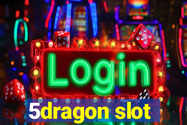 5dragon slot