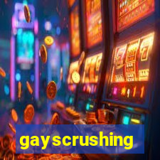 gayscrushing