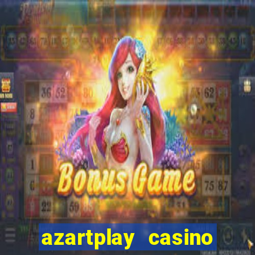 azartplay casino бонус зарегистрацию