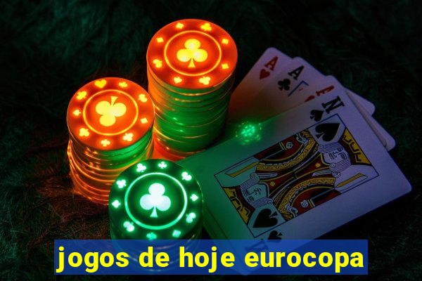 jogos de hoje eurocopa