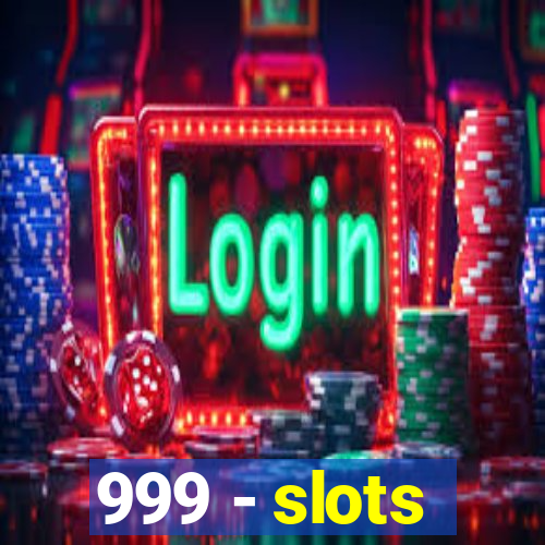 999 - slots